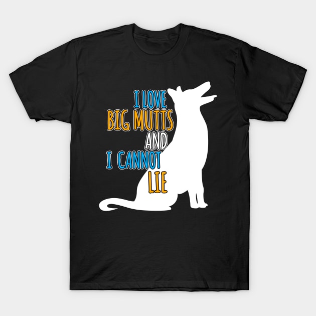 I Like Big Mutts and I Cannot Lie | Dog Mama Shirt, Dog Mom Shirts, Dog Lover shirt, Funny shirts, dog lover shirt, Fur Mama Shirt. T-Shirt by johnii1422